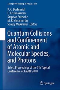 Quantum Collisions and Confinement of Atomic and Molecular Species, and Photons
