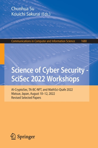 Science of Cyber Security - Scisec 2022 Workshops
