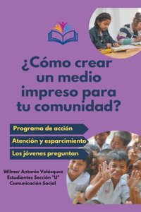 ¿Cómo crear un medio impreso para tu comunidad?