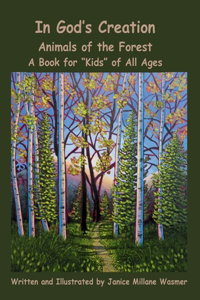 In God's Creation Animals of the Forest A Book for Kids of All Ages