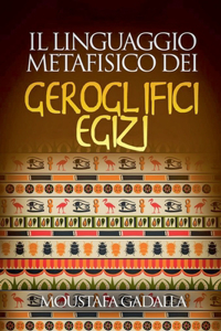 Linguaggio Metafisico Dei Geroglifici Egizi