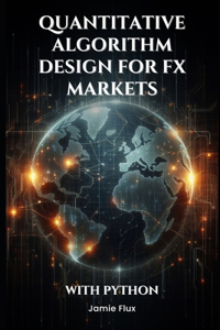 Quantitative Algorithm Design for FX Markets