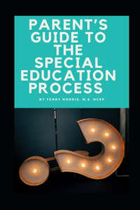 Parent's Guide to the Special Education Process
