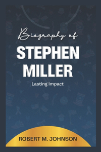 Biography of Stephen Miller