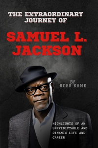 The Extraordinary Journey of Samuel L. Jackson