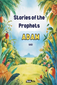 Stories Of The Prophets - Adam (AS)