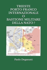 Trieste Porto Franco Internazionale O Bastione Militare Della Nato?