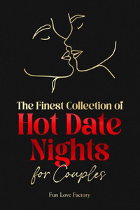 The Finest Collection of Hot Date Nights for Couples