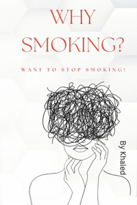 Why Smoking? Want to Stop Smoking!