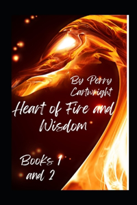 Heart of Fire and Wisdom: Books: 1 and 2