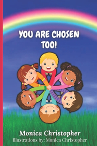 You Are Chosen Too!