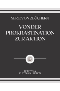 Von Der Prokrastination Zur Aktion