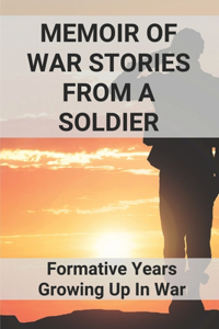 Memoir Of War Stories From A Soldier