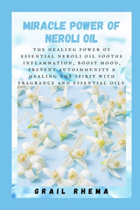 Miracle Power of Neroli Oil