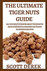 The Ultimate Tiger Nuts Guide