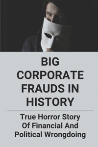 Big Corporate Frauds In History