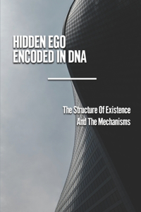 Hidden Ego Encoded In DNA