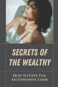 Secrets Of The Wealthy