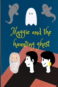 Maggie and the Haunting Ghost