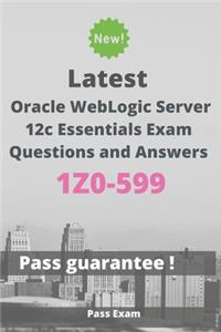Latest Oracle WebLogic Server 12c Essentials Exam 1Z0-599 Questions and Answers