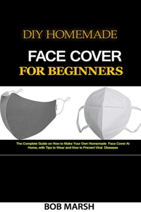 DIY Homemade Face Cover for Beginners