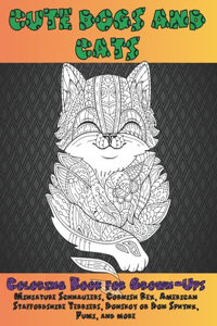 Cute Dogs and Cats - Coloring Book for Grown-Ups - Miniature Schnauzers, Cornish Rex, American Staffordshire Terriers, Donskoy or Don Sphynx, Pumi, and more