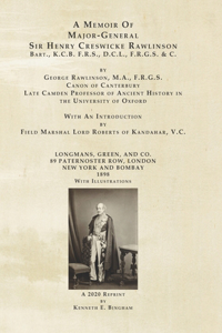 A Memoir Of Major-General Sir Henry Creswicke Rawlinson