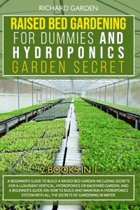 Raised Bed Gardening for Dummies and Hydroponics Garden Secret