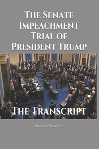 The Senate Impeachment Trial of President Trump