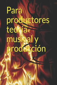 Para productores teoría musical y producción