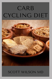 Carb Cycling Diet: An Incredible Guide To Losing weight An Building Muscles