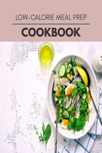 Low-calorie Meal Prep Cookbook