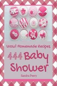Wow! 444 Homemade Baby Shower Recipes