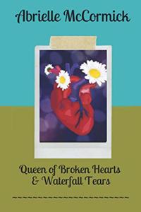 Queen of Broken Hearts & Waterfall Tears