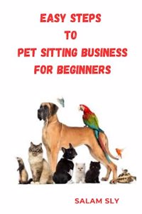 Easy Steps to Pet Sitting Business for Begginners
