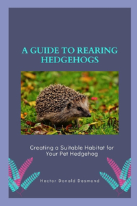 guide to Rearing Hedgehogs
