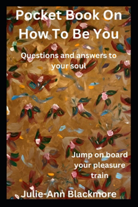 Pocket Book On How To Be You