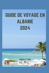 Guide de Voyage En Albanie 2024