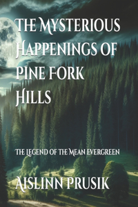 Mysterious Happenings of Pine Fork Hills