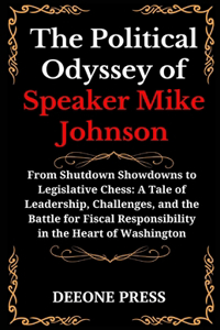 The Political Odyssey of Speaker Mike Johnson