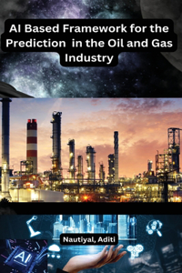 AI Based Framework for the Prediction in the Oil and Gas Industry