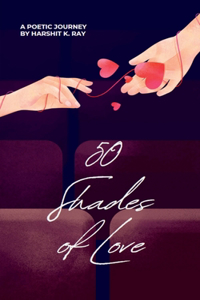 50 Shades Of Love : A Poetic Journey