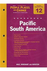 Holt People, Places, and Change Western World Chapter 12 Resource File: Pacific South America: An Introduction to World Studies