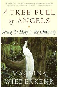 Tree Full of Angels: Seeing the Holy in the Ordinary