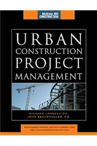 Urban Construction Project Management (McGraw-Hill Construction Series)