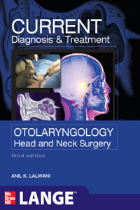 Current Diagnosis & Treatment Otolaryngology--Head and Neck Surgery, Third Edition