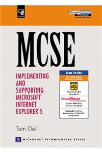 MCSE: Implementing and Supporting Microsoft Internet Explorer 5