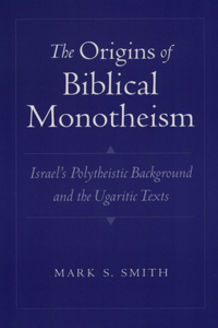 The Origins of Biblical Monotheism