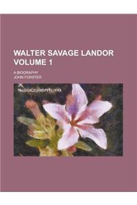 Walter Savage Landor; A Biography Volume 1