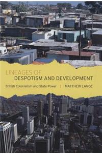 Lineages of Despotism and Development: British Colonialism and State Power
